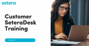 Customer SeteraDesk Training