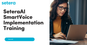 SeteraAI SmartVoice Implementation Training