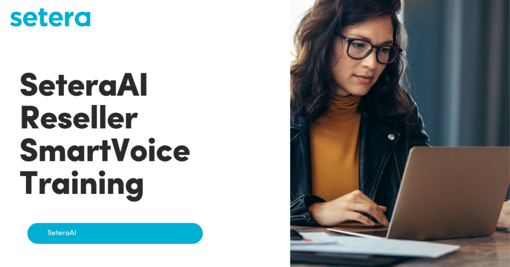 SeteraAI Reseller SmartVoice Training