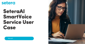 SeteraAI SmartVoice Service User Case